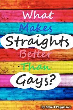 portada what makes straights better than gays? (en Inglés)