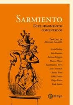 portada Sarmiento Diez Fragmentos Comentados (Prologo De Adriana Amante) (Comentado) (Rustico)