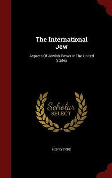 portada The International Jew: Aspects Of Jewish Power In The United States