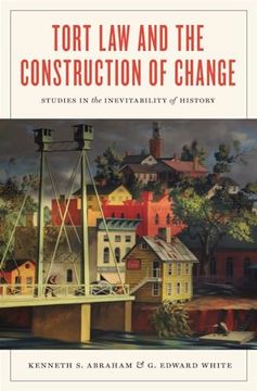 portada Tort law and the Construction of Change: Studies in the Inevitability of History