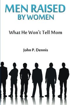 portada Men Raised By Women: What He Won't Tell Mom (en Inglés)
