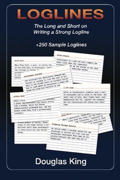 portada Loglines: The Long and Short on Writing Strong Loglines (en Inglés)