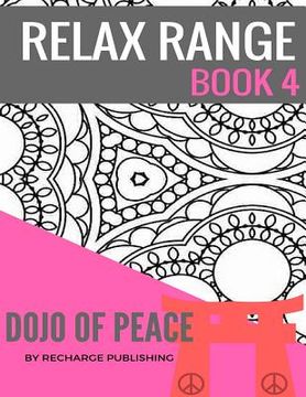 portada Relax Range Book 4 Dojo of Peace: Stress Relief Adult Colouring Book - Dojo of Peace! (in English)