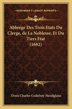 portada Abbrege Des Trois Etats Du Clerge, de La Noblesse, Et Du Tiers Etat (1682) (in French)