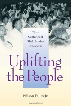 portada Uplifting the People: Three Centuries of Black Baptists in Alabama (Religion and American Culture) (en Inglés)