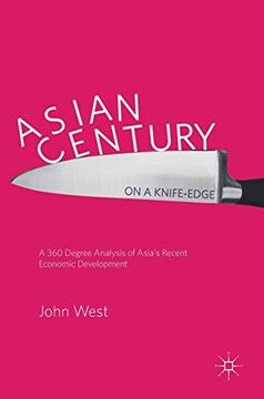 portada Asian Century. On a Knife-Edge: A 360 Degree Analysis of Asia's Recent Economic Development (in English)