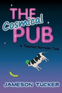 portada The Cosmical Pub: A Twisted Barroom Tale (en Inglés)