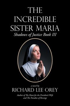 portada The Incredible Sister Maria: Shadows of Justice Book Iii (en Inglés)