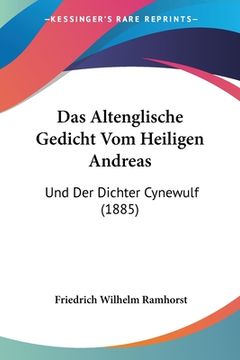 portada Das Altenglische Gedicht Vom Heiligen Andreas: Und Der Dichter Cynewulf (1885) (en Alemán)