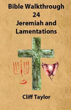 portada Bible Walkthrough - 24 - Jeremiah and lamentations (in English)