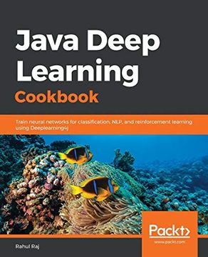 portada Java Deep Learning Cookbook: Train Neural Networks for Classification, Nlp, and Reinforcement Learning Using Deeplearning4J (en Inglés)