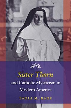 portada Sister Thorn and Catholic Mysticism in Modern America (en Inglés)