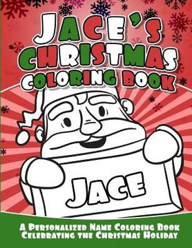 portada Jace's Christmas Coloring Book: A Personalized Name Coloring Book Celebrating the Christmas Holiday