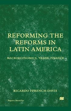 portada Reforming the Reforms in Latin America: Macroeconomics, Trade, Finance (en Inglés)