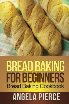 portada Bread Baking for Beginners: Bread Baking Cookbook
