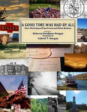 portada A Good Time Was Had by All: How We Enjoyed Pipe Creek and Dilles Bottom (in English)