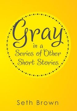 portada Gray in a Series of Other Short Stories (en Inglés)
