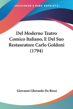 portada Del Moderno Teatro Comico Italiano, E Del Suo Restauratore Carlo Goldoni (1794) (en Italiano)