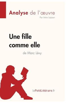 portada Une fille comme elle de Marc Lévy (Analyse de l'oeuvre): Analyse complète et résumé détaillé de l'oeuvre (in French)
