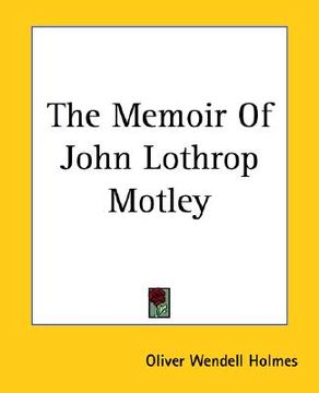 portada the memoir of john lothrop motley (in English)