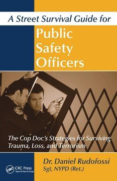 portada A Street Survival Guide for Public Safety Officers: The Cop Doc's Strategies for Surviving Trauma, Loss, and Terrorism (in English)
