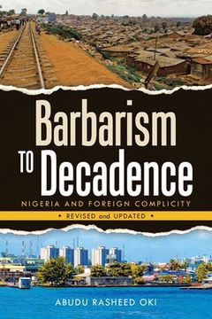 portada Barbarism to Decadence: Nigeria and Foreign Complicity (en Inglés)