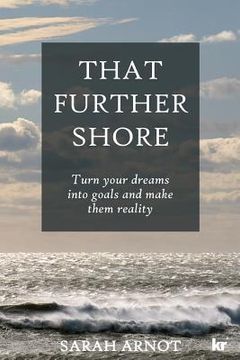 portada That Further Shore: Turn your dreams into goals and make them reality