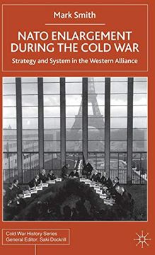 portada Nato Enlargement During the Cold War: Strategy and System in the Western Alliance (Cold war History) 