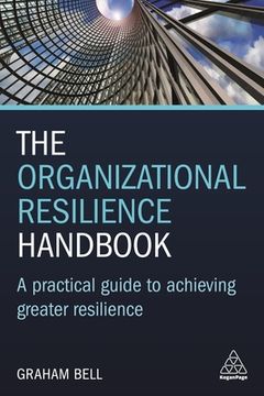 portada The Organizational Resilience Handbook: A Practical Guide to Achieving Greater Resilience