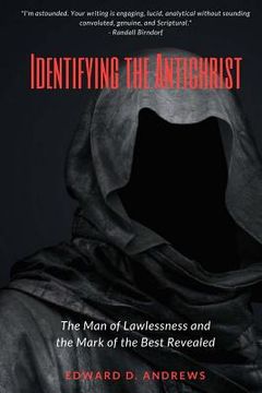 portada Identifying the Antichrist: The Man of Lawlessness and the Mark of the Beast Revealed (en Inglés)