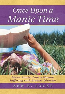 portada Once Upon a Manic Time: Manic Stories From a Woman Suffering With Bipolar Disorder (en Inglés)