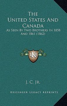 portada the united states and canada: as seen by two brothers in 1858 and 1861 (1862) (in English)