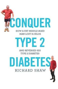 portada Conquer Type 2 Diabetes: How a Fat, Middle-Aged man Lost 31 Kilos and Reversed his Type 2 Diabetes (en Inglés)
