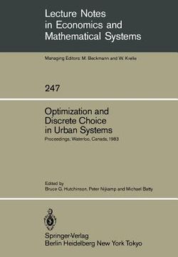 portada optimization and discrete choice in urban systems: proceedings of the international symposium on new directions in urban systems modelling. held at th (in English)