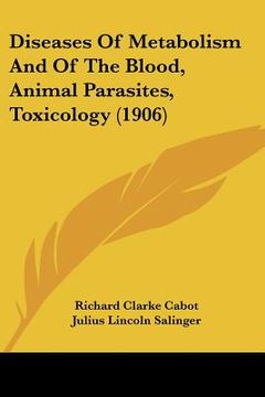 portada diseases of metabolism and of the blood, animal parasites, toxicology (1906) (en Inglés)