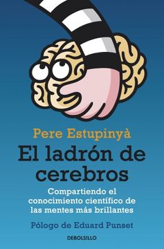 portada El Ladrón de Cerebros: Compartiendo el Conocimiento Científico de las Mentes más Brillantes (Ensayo (Debolsillo)) (in Spanish)