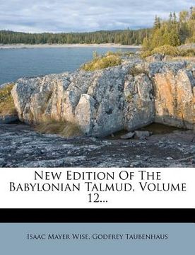 portada new edition of the babylonian talmud, volume 12... (en Inglés)