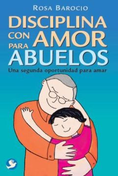 portada Disciplina Con Amor Para Abuelos: Una Segunda Oportunidad Para Amar (in Spanish)