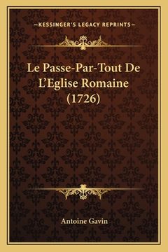 portada Le Passe-Par-Tout De L'Eglise Romaine (1726) (en Francés)