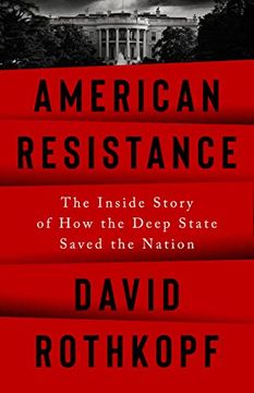portada American Resistance: The Inside Story of how the Deep State Saved the Nation (in English)