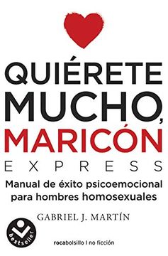 portada Quiérete Mucho, Maricón Express: Un Manual de Bolsillo Para Dejar Atrás la Homofobia Interiorizada (Best Seller