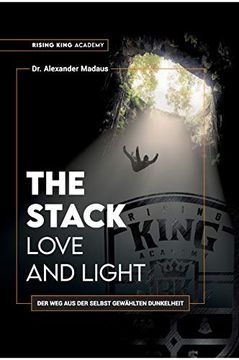 portada The Stack - Love and Light: Der weg aus der Selbst Gewählten Dunkelheit (en Alemán)