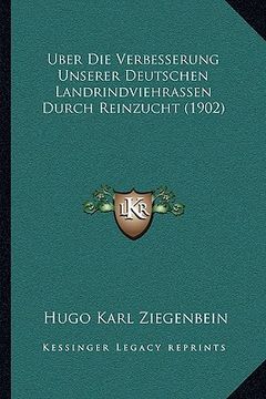 portada Uber Die Verbesserung Unserer Deutschen Landrindviehrassen Durch Reinzucht (1902) (en Alemán)