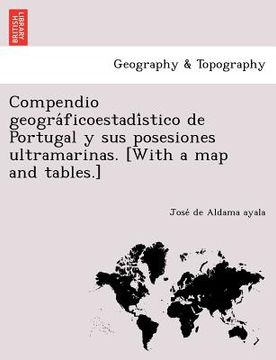 portada compendio geogra ficoestadi stico de portugal y sus posesiones ultramarinas. [with a map and tables.] (in English)