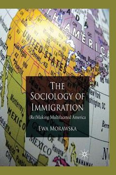 portada A Sociology of Immigration: (Re)Making Multifaceted America (en Inglés)