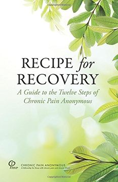portada Recipe for Recovery: A Guide to the Twelve Steps of Chronic Pain Anonymous