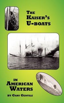 portada the kaiser's u-boats in american waters (en Inglés)