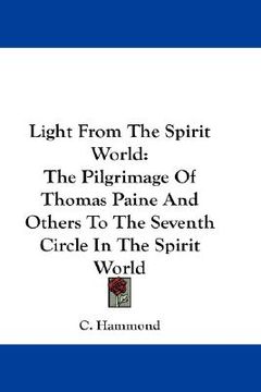 portada light from the spirit world: the pilgrimage of thomas paine and others to the seventh circle in the spirit world (in English)