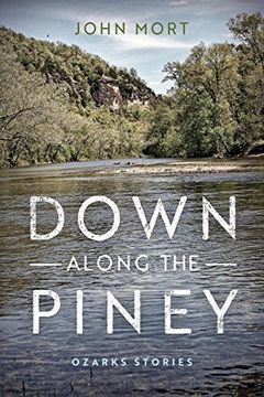 portada Down Along the Piney: Ozarks Stories (Richard Sullivan Prize in Short Fiction) (in English)