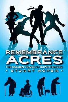 portada Remembrance Acres: The Golden Years of Super-Heroes (en Inglés)